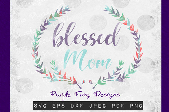 Blessed Mom Graphics & Illustrations for Mother's Day